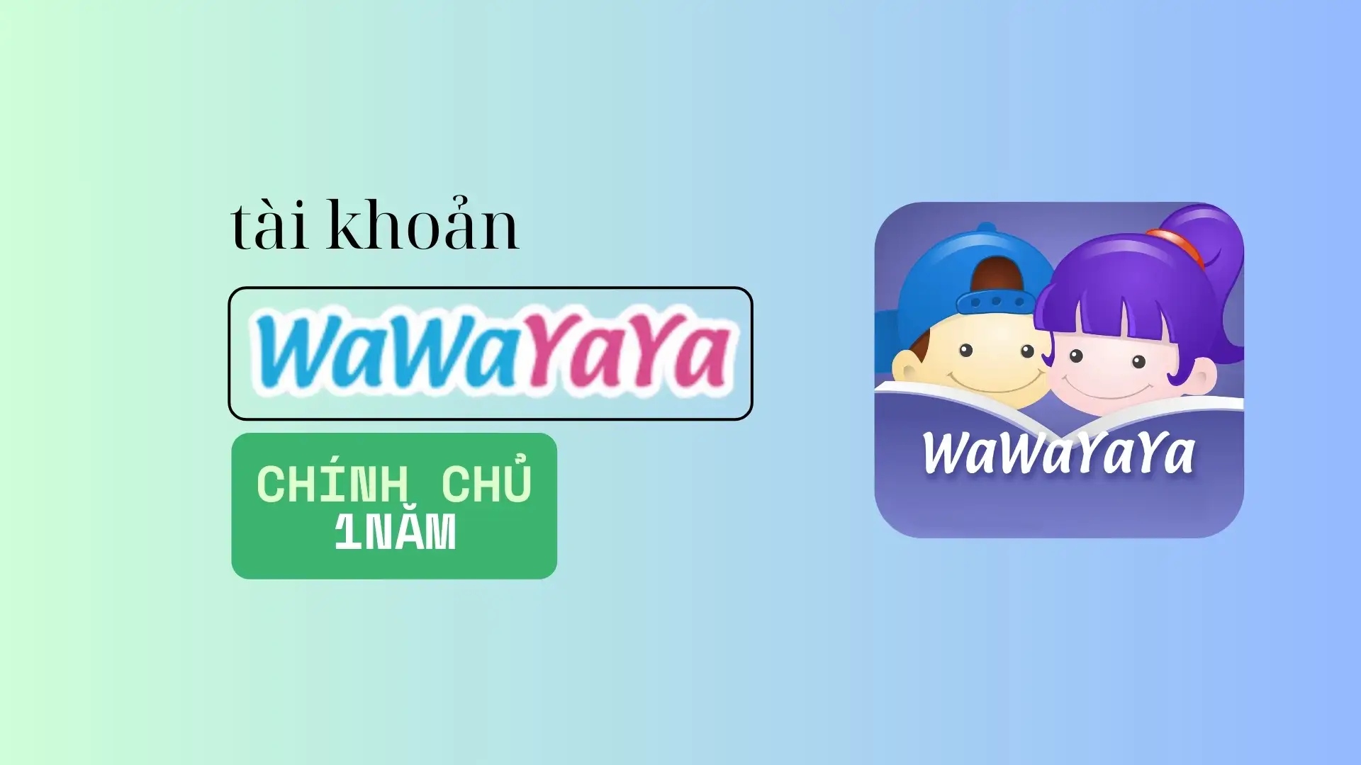 Tài khoản Wawayaya 1 năm (chính chủ)
